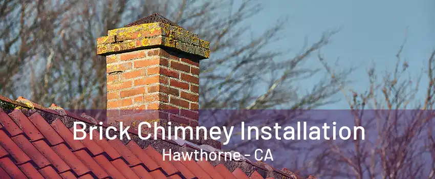 Brick Chimney Installation Hawthorne - CA