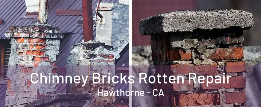 Chimney Bricks Rotten Repair Hawthorne - CA