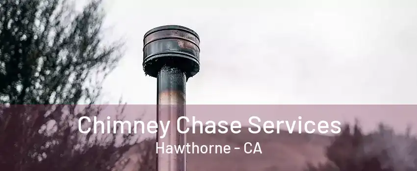 Chimney Chase Services Hawthorne - CA