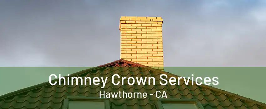 Chimney Crown Services Hawthorne - CA