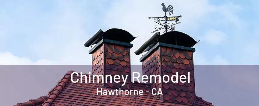 Chimney Remodel Hawthorne - CA