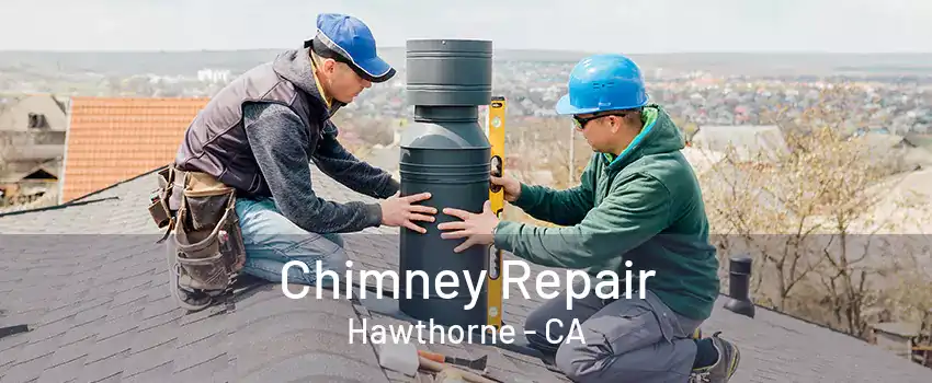 Chimney Repair Hawthorne - CA