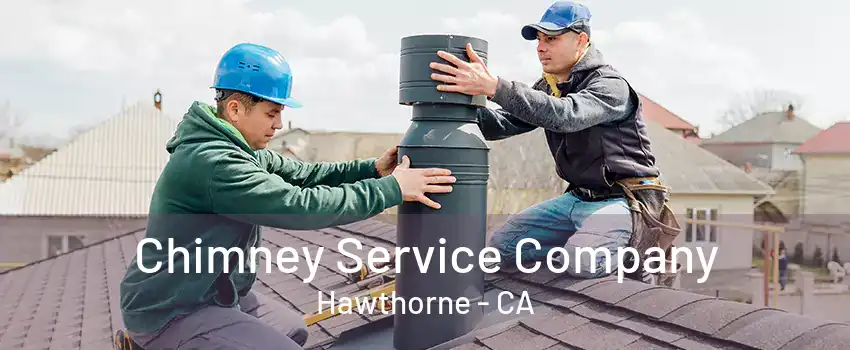 Chimney Service Company Hawthorne - CA