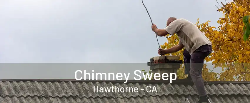 Chimney Sweep Hawthorne - CA