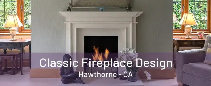 Classic Fireplace Design Hawthorne - CA