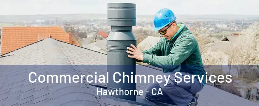 Commercial Chimney Services Hawthorne - CA