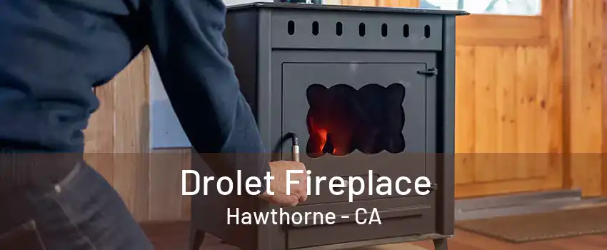 Drolet Fireplace Hawthorne - CA