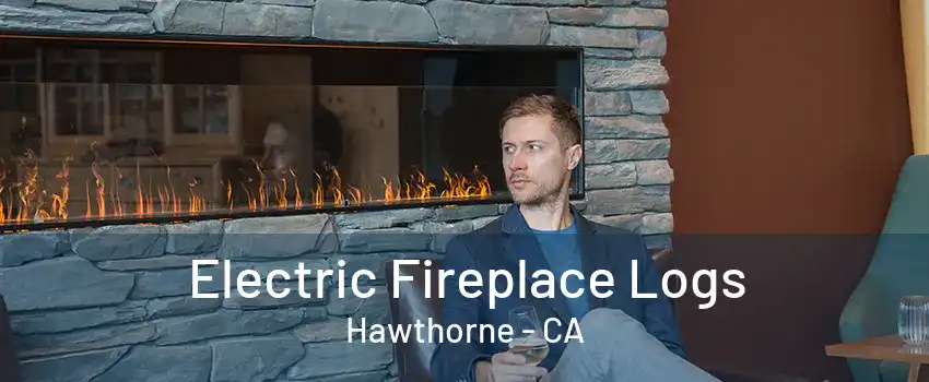 Electric Fireplace Logs Hawthorne - CA