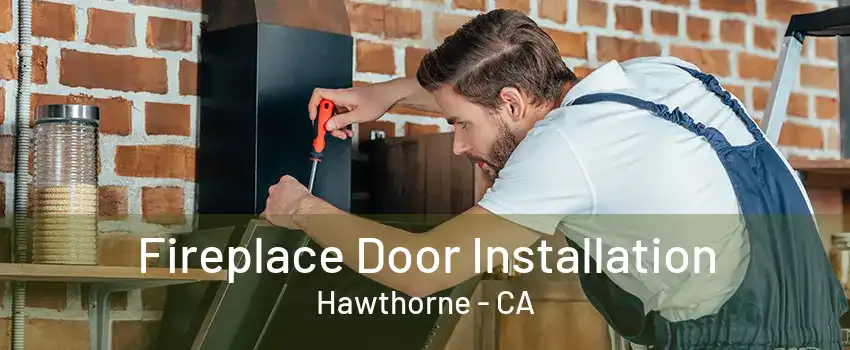 Fireplace Door Installation Hawthorne - CA