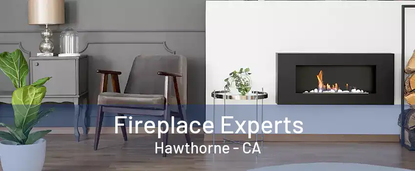 Fireplace Experts Hawthorne - CA