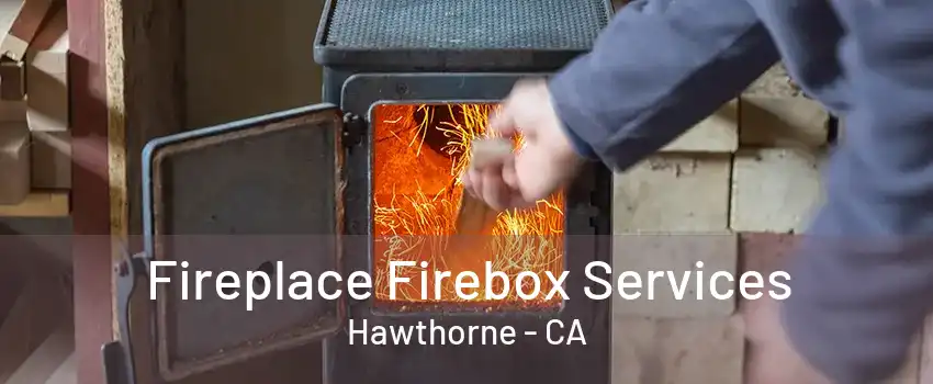 Fireplace Firebox Services Hawthorne - CA