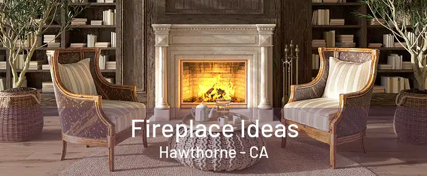 Fireplace Ideas Hawthorne - CA