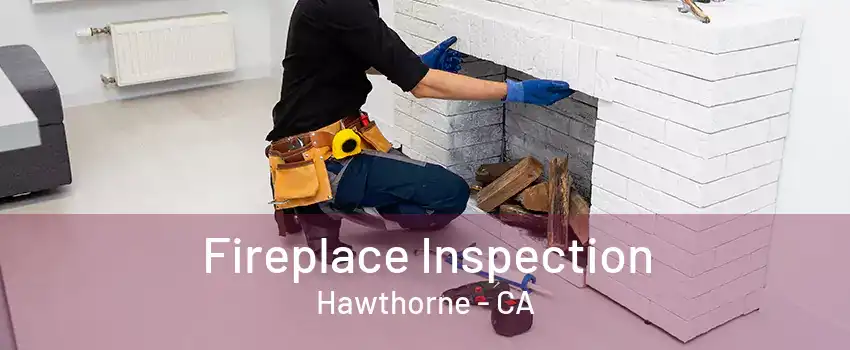 Fireplace Inspection Hawthorne - CA