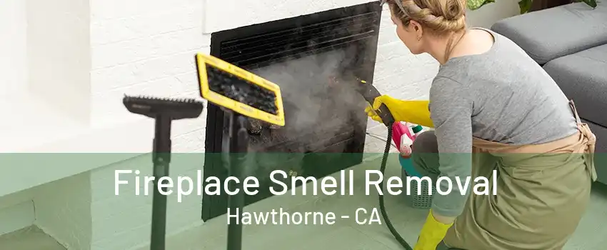 Fireplace Smell Removal Hawthorne - CA