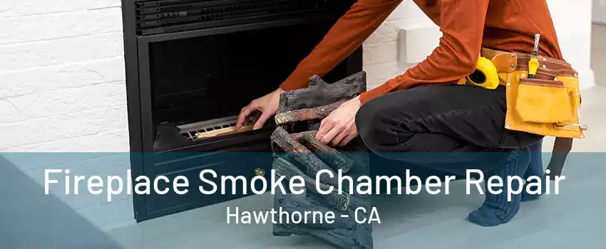 Fireplace Smoke Chamber Repair Hawthorne - CA