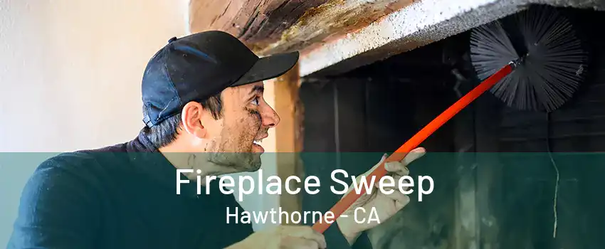 Fireplace Sweep Hawthorne - CA