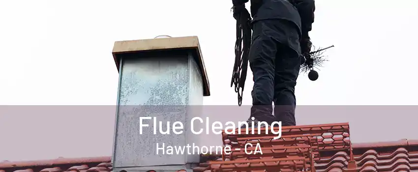 Flue Cleaning Hawthorne - CA