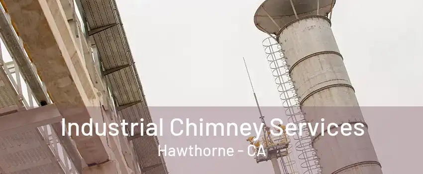 Industrial Chimney Services Hawthorne - CA