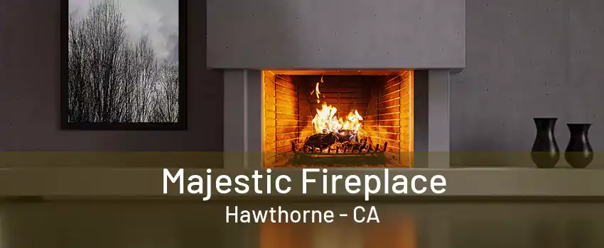 Majestic Fireplace Hawthorne - CA