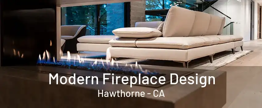 Modern Fireplace Design Hawthorne - CA