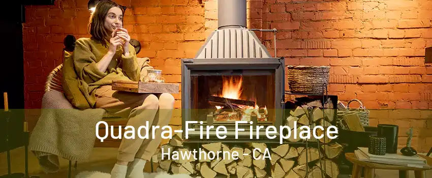 Quadra-Fire Fireplace Hawthorne - CA