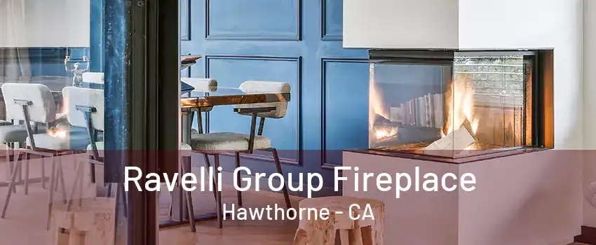 Ravelli Group Fireplace Hawthorne - CA