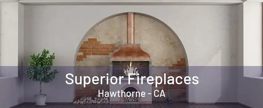 Superior Fireplaces Hawthorne - CA