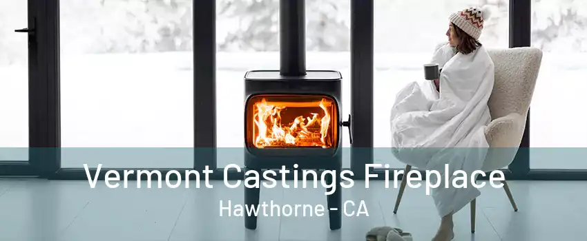 Vermont Castings Fireplace Hawthorne - CA