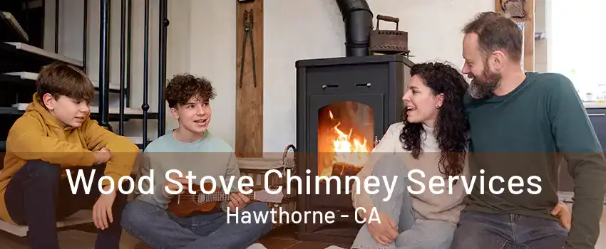 Wood Stove Chimney Services Hawthorne - CA